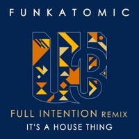 Thumbnail for the Funkatomic - It's a House Thing (Full Intention Remix) link, provided by host site