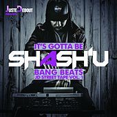 Thumbnail for the Shash'U - It's Gotta Be Shash'U - Bang Beats JD Street Tape, Vol. 1 link, provided by host site