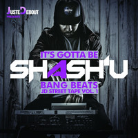 Thumbnail for the Shash'U - It's Gotta Be Shash'U - Bang Beats JD Street Tape, Vol. 1 link, provided by host site