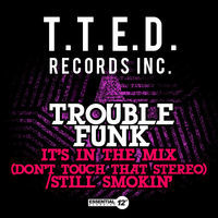 Thumbnail for the Trouble Funk - It's In the Mix (Don't Touch That Stereo) / Still Smokin' link, provided by host site