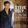 Thumbnail for the Steve Holy - It's My Time - Waste It If I Want To link, provided by host site