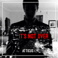 Thumbnail for the Atticus - It's Not Over link, provided by host site