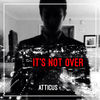Thumbnail for the Atticus - It's Not Over link, provided by host site