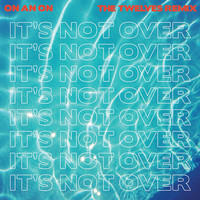 Thumbnail for the ON AN ON - It's Not Over (The Twelves Remix) link, provided by host site