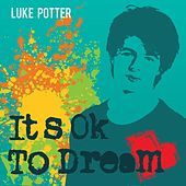 Thumbnail for the Luke Potter - It's Okay to Dream link, provided by host site