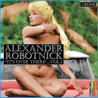 Thumbnail for the Alexander Robotnick - It's Over There Vol. 1 link, provided by host site