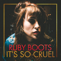 Thumbnail for the Ruby Boots - It's So Cruel link, provided by host site