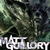 Thumbnail for the Matt Guillory - It Won't Last link, provided by host site