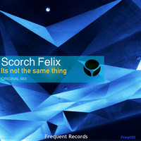 Thumbnail for the Scorch Felix - Its Not The Same Thing link, provided by host site