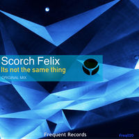 Thumbnail for the Scorch Felix - Its Not the Same Thing link, provided by host site