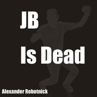 Thumbnail for the Alexander Robotnick - J.B. is Dead link, provided by host site