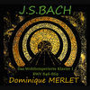 Thumbnail for the Dominique Merlet - J.S. Bach: Das Wohltemperierte Klavier I, BWV 846-869 link, provided by host site