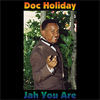 Thumbnail for the Doc Holiday - Jah You Are link, provided by host site