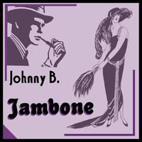 Thumbnail for the Johnny B - Jambone link, provided by host site