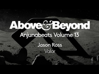 Thumbnail for the Above and Beyond - Jason Ross - Valor (Anjunabeats Volume 13 Preview) link, provided by host site