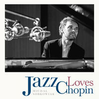 Thumbnail for the Michal Sobkowiak - Jazz Loves Chopin link, provided by host site