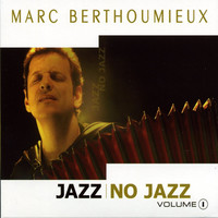 Thumbnail for the Marc Berthoumieux - Jazz No Jazz, Volume 1 link, provided by host site
