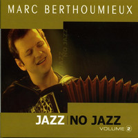 Thumbnail for the Marc Berthoumieux - Jazz No Jazz, Volume 2 link, provided by host site