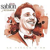 Thumbnail for the Jean Sablon - Jean Sablon - Le siècle d'or: J'attendrai link, provided by host site