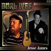 Thumbnail for the Burl Ives - Jesse James link, provided by host site