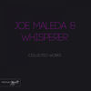 Thumbnail for the Joe Maleda - Joe Maleda & Whisperer Collected Works link, provided by host site
