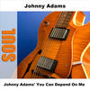 Thumbnail for the Johnny Adams - Johnny Adams' You Can Depend On Me link, provided by host site