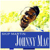 Thumbnail for the Skip Martin - Johnny Mac link, provided by host site