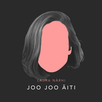 Thumbnail for the Laura Närhi - Joo joo äiti link, provided by host site