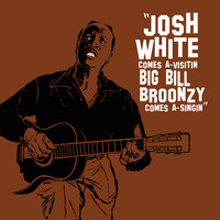 Thumbnail for the Josh White - Josh White Comes A-Visitin' / Big Bill Broonzy Comes A-Singin' (2 on 1) link, provided by host site