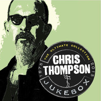 Thumbnail for the Chris Thompson - Jukebox: The Ultimate Collection link, provided by host site