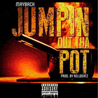 Thumbnail for the Mayback - Jumpin out the Pot link, provided by host site