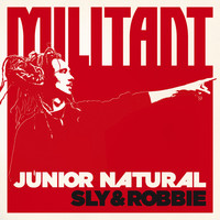 Thumbnail for the Junior Natural - Junior Natural + Sly & Robbie: Militant link, provided by host site