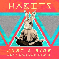 Thumbnail for the Habits - Just a Ride (Soft Sailors Remix) link, provided by host site