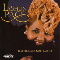 Thumbnail for the LaShun Pace - Just Because God Said It link, provided by host site