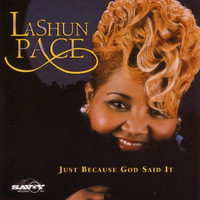 Thumbnail for the LaShun Pace - Just Because God Said It link, provided by host site