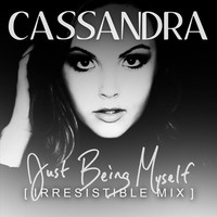 Thumbnail for the Cassandra - Just Being Myself (Irresistible Mix) link, provided by host site