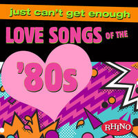 Thumbnail for the Various Artists - Just Can't Get Enough: Love Songs of the '80s link, provided by host site