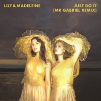Thumbnail for the Lily & Madeleine - Just Do It (Mr Gabriel Remix) link, provided by host site
