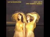 Thumbnail for the Lily & Madeleine - "Just Do It" (Mr Gabriel Remix) link, provided by host site