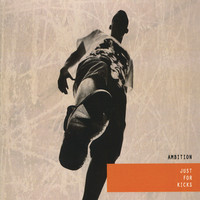 Thumbnail for the Ambition - Just for Kicks link, provided by host site