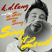 Thumbnail for the k.d. lang - K.d. lang and the Siss Boom Bang: Sing it Loud link, provided by host site