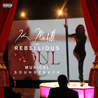 Thumbnail for the K. Michelle - K. Michelle: The Rebellious Soul Musical Soundtrack link, provided by host site