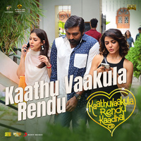 Thumbnail for the Anirudh Ravichander - Kaathu Vaakula Rendu (From "Kaathuvaakula Rendu Kaadhal") link, provided by host site