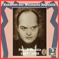 Thumbnail for the Paul O'Montis - Kabarett der Weimarer Republik: Paul O’Montis (Recorded 1927-1932) link, provided by host site