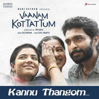 Thumbnail for the Sid Sriram - Kannu Thangom (From "Vaanam Kottattum") link, provided by host site
