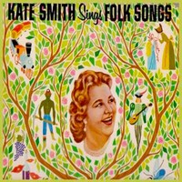 Thumbnail for the Kate Smith - Kate Smith Sings Folk Songs (Expanded Edition) link, provided by host site
