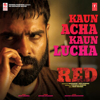 Thumbnail for the Anurag Kulkarni - Kaun Acha Kaun Lucha (From "Red") link, provided by host site