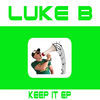 Thumbnail for the Luke B - Keep It link, provided by host site
