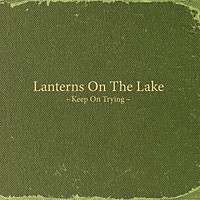 Thumbnail for the Lanterns on the Lake - Keep On Trying link, provided by host site