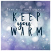 Thumbnail for the Sam Tsui - Keep You Warm link, provided by host site